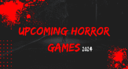 Upcoming Horror Video Games 2024