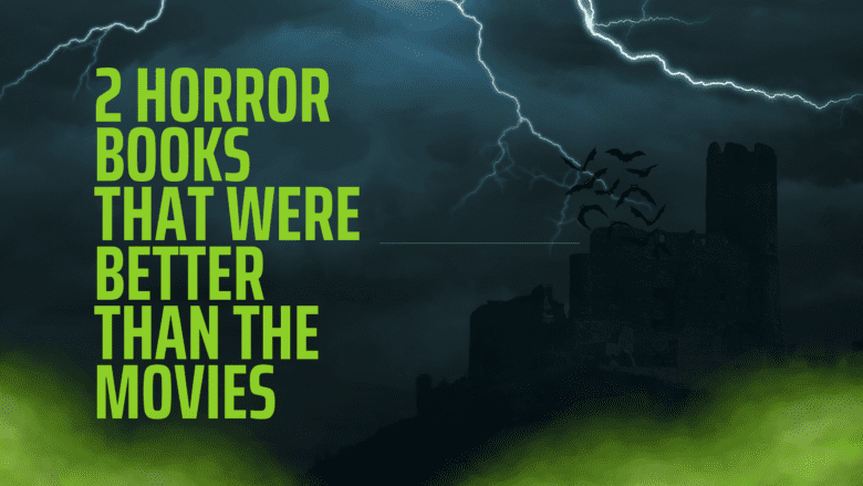 2 Horror Books that are better than the movies