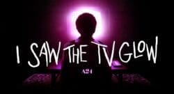 I Saw the TV Glow Review | Horrify.Net